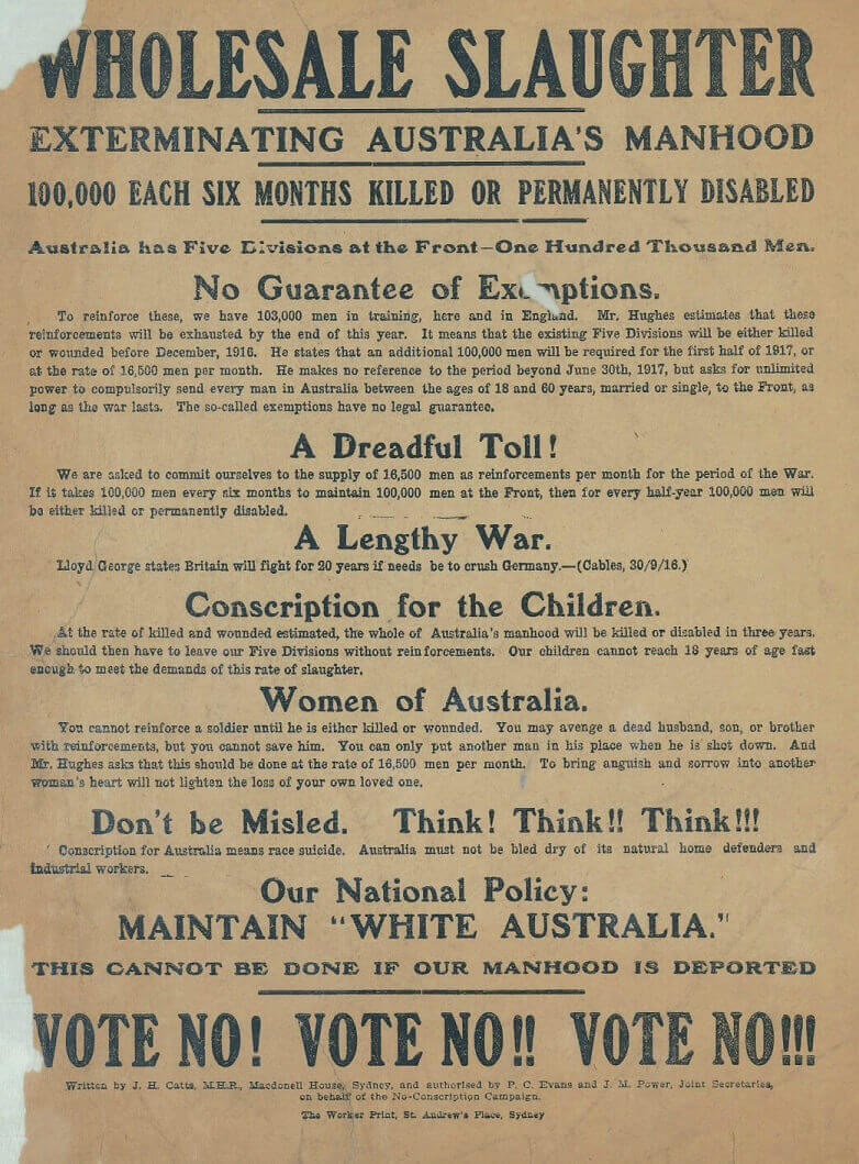 Flyer calling for people to vote no. The title reads "Wholesale Slaughter. Exterminating Australia's Manhood. 100,000 each six months killed or permanently disabled. Australia has Five Divisions at the Front- One Hundred Thousand Men. No Guarantee of Exemptions. A Dreadful Toll! A Lengthy War. Conscription for the Children. Women of Australia. Don't be Misled. Think! Think!! Think!!! Our National Policy: Maintain "White Australia."