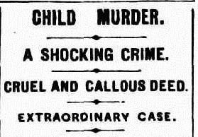 Newspaper print: Child Murder | A Shocking Crime | Cruel and Callous Deed | Extraordinary Case