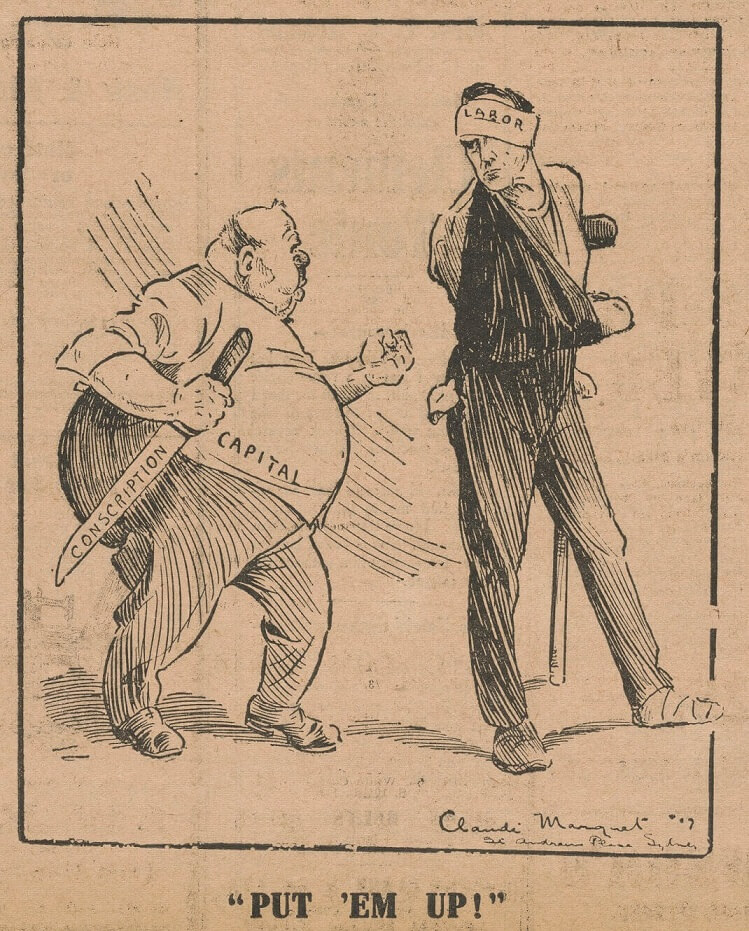 A large squat man labelled 'capital' holds a large knife labelled 'conscription' and brandishes a fist towards a clearly injured man labelled 'labor'. The caption reads "Put 'Em Up!"